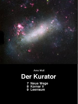 cover image of Der Kurator 7 Neue Wege 8 Kornar V 9 Leerraum
